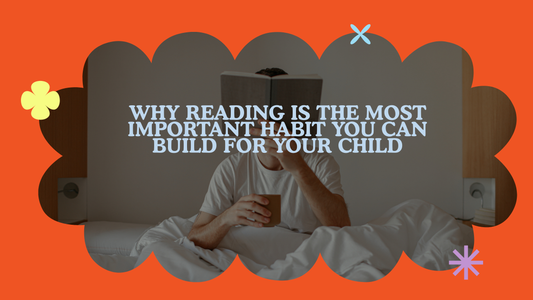 Why Reading Is the Most Important Habit You Can Build for Your Child