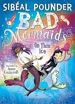 Bad Mermaids on Thin Ice