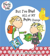 Charlie and Lola- But i've used all of my pocket change