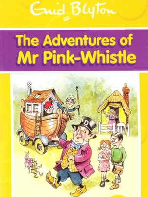 Enid Blyton- The Adventures of Mr. Pink Whistle