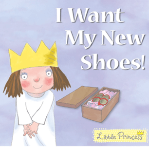 I Want My New Shoes! - Little Princess series